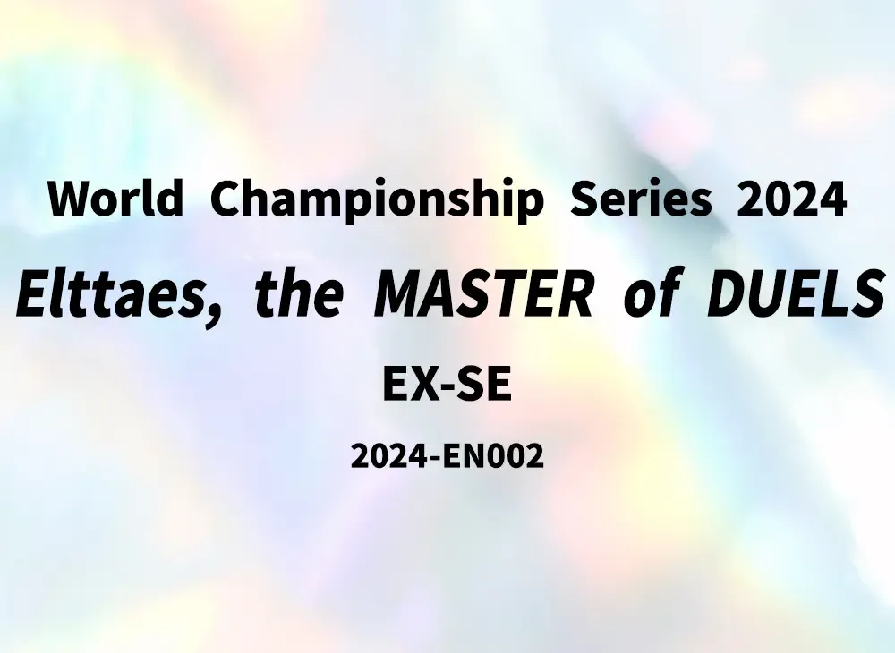Elttaes, the MASTER of DUELS EX-SE [2024-EN002](遊戯王 ワールドチャンピオンシップ 2024)