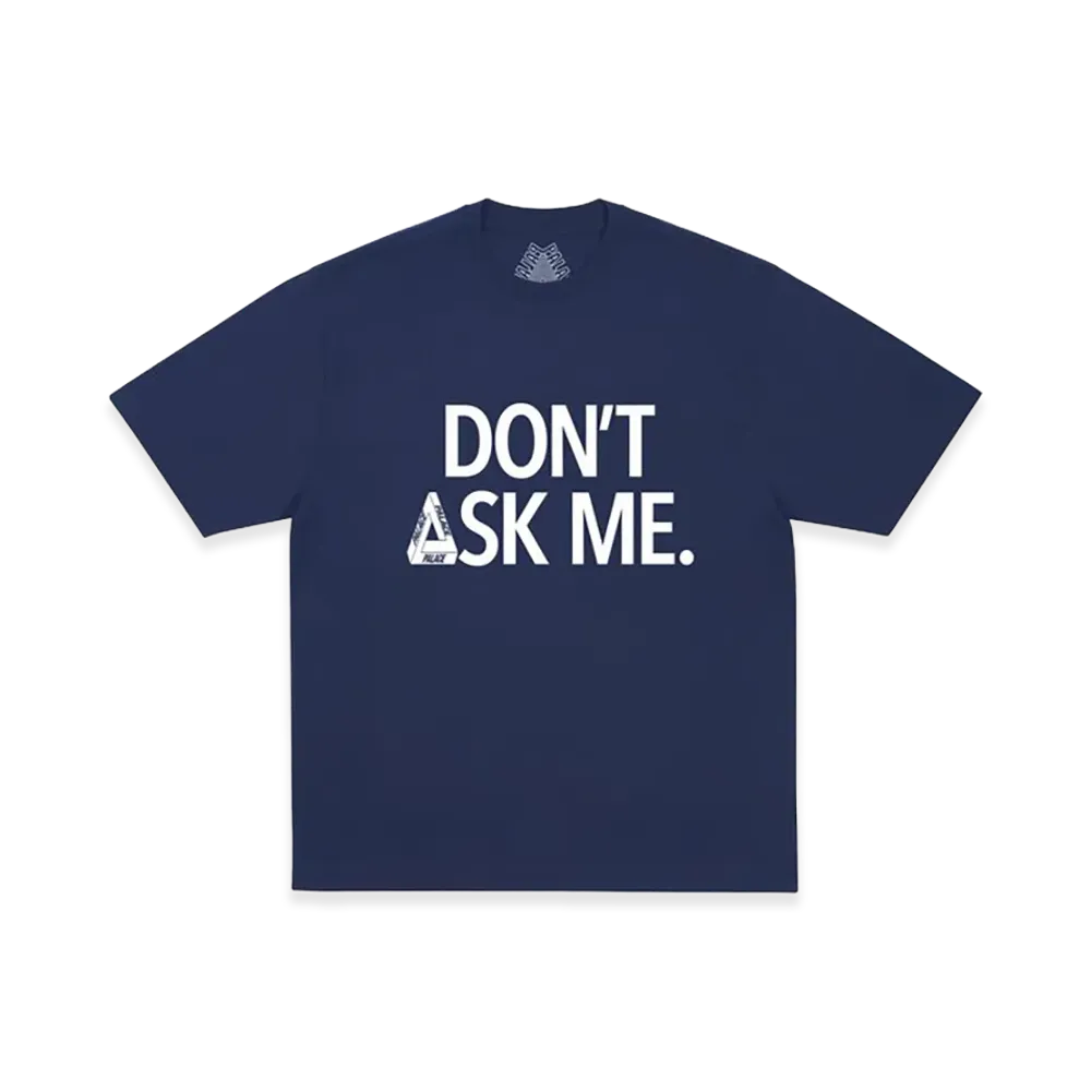 PALACE Don T Ask T Shirt "Navy"