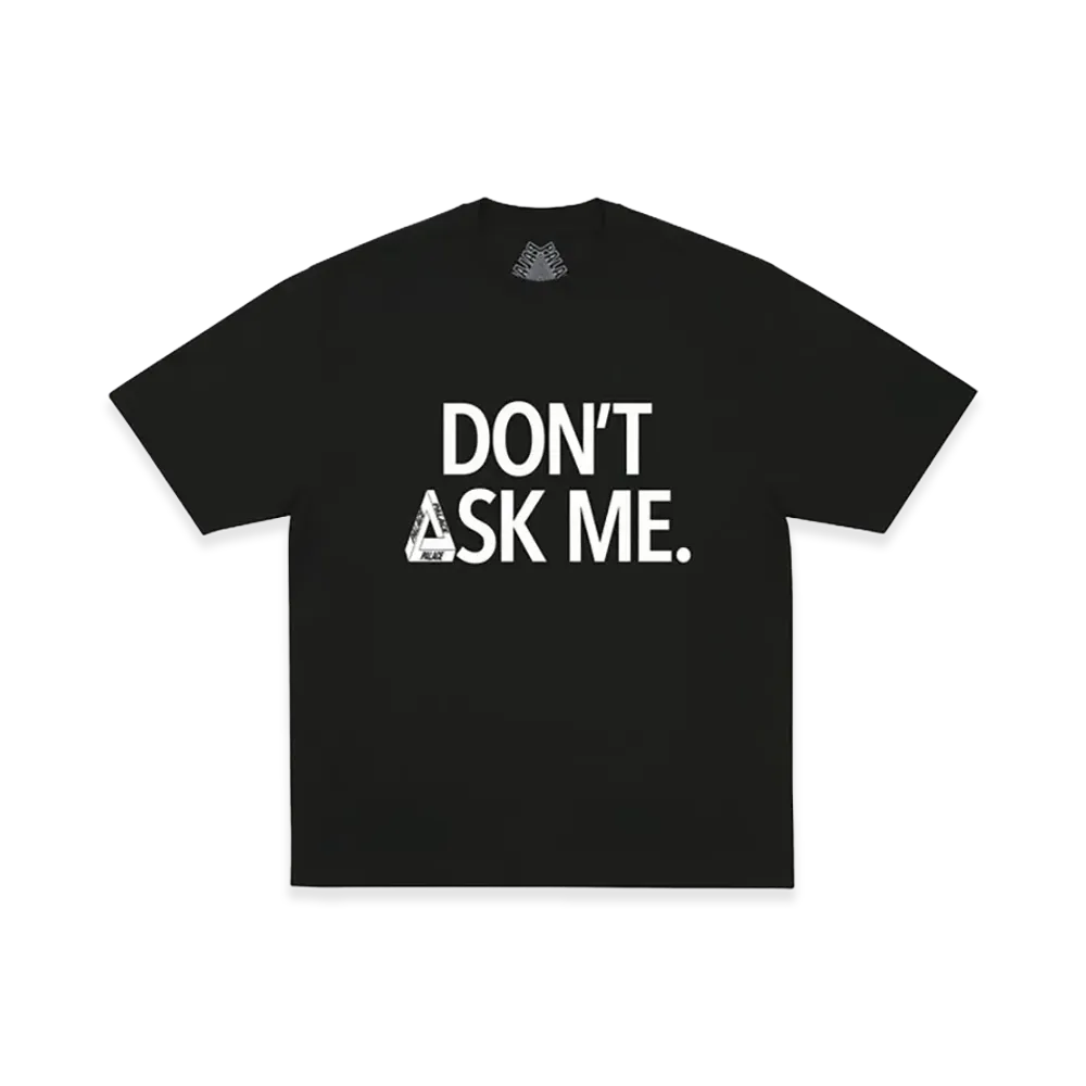 PALACE Don T Ask T Shirt "Black"