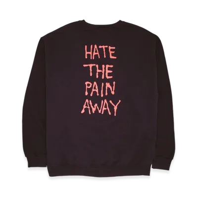 Fucking Awesome Hate The Pain Away Crewneck "Black"