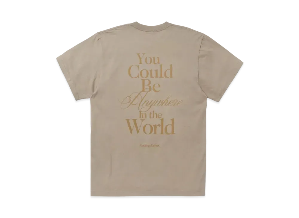 FR2 You Could Be Anywhere T-shirt "Sand Beige"