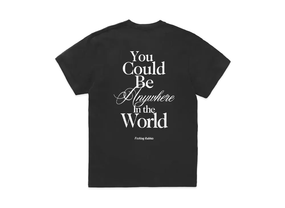 FR2 You Could Be Anywhere T-shirt "Sumikuro"