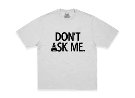 PALACE Don T Ask T Shirt PALACE Don T Ask T Shirt