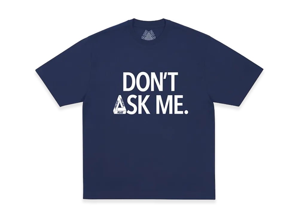 PALACE Don T Ask T Shirt "Navy"