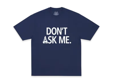 PALACE Don T Ask T Shirt "Navy"