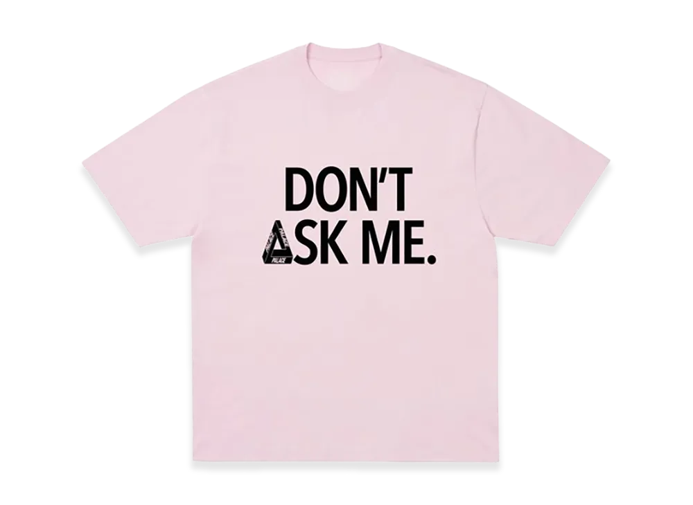 PALACE Don T Ask T Shirt "Sweet Pink"