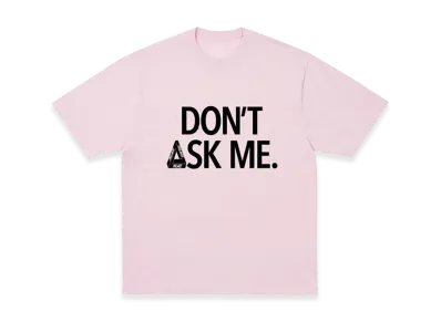 PALACE Don T Ask T Shirt "Sweet Pink"