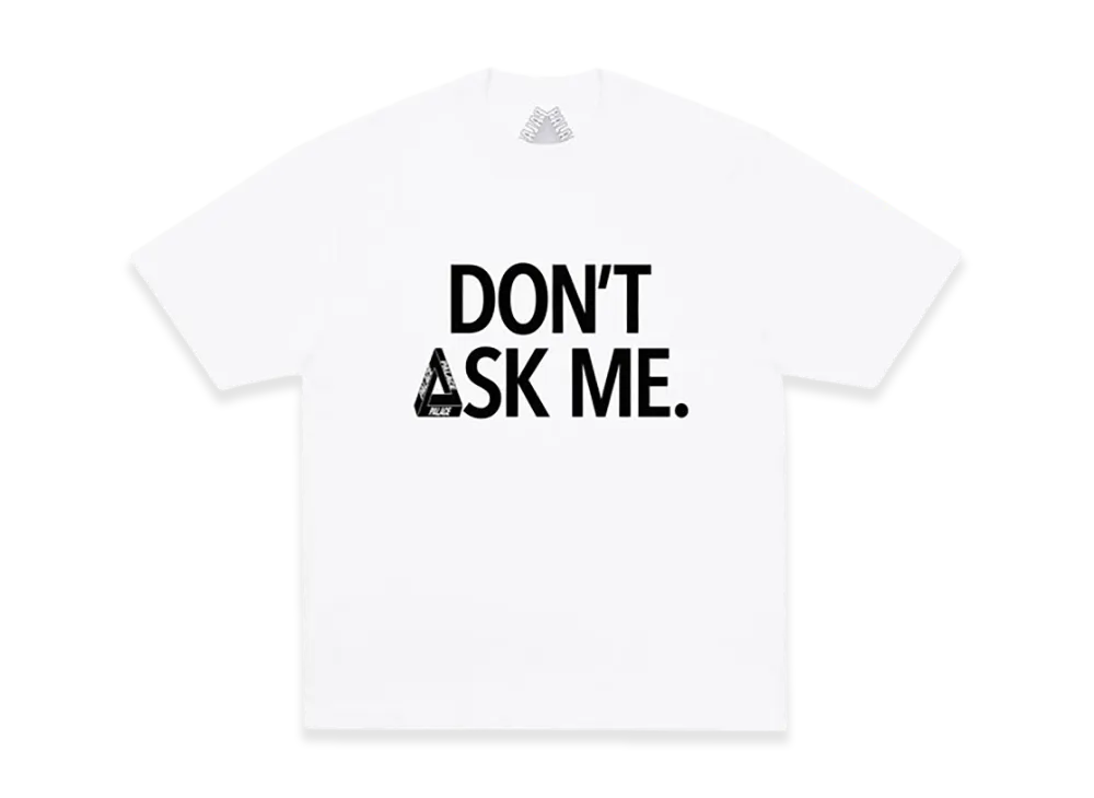 PALACE Don T Ask T Shirt "White"