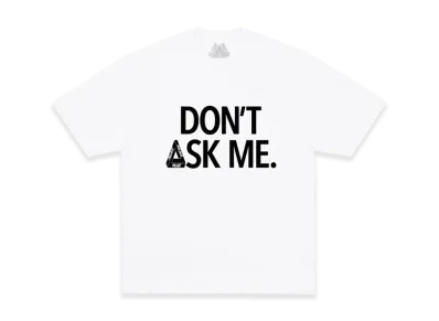 PALACE Don T Ask T Shirt "White"