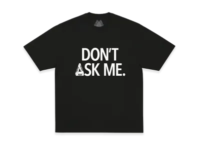 PALACE Don T Ask T Shirt "Black"