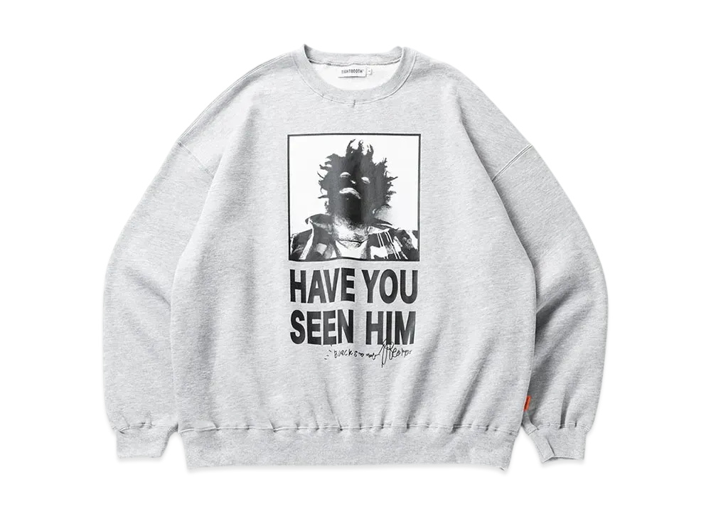 TIGHTBOOTH Have You Seen Him Crew Sweat "Gray"