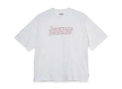 TTTMSW Because Because Tee "White"
