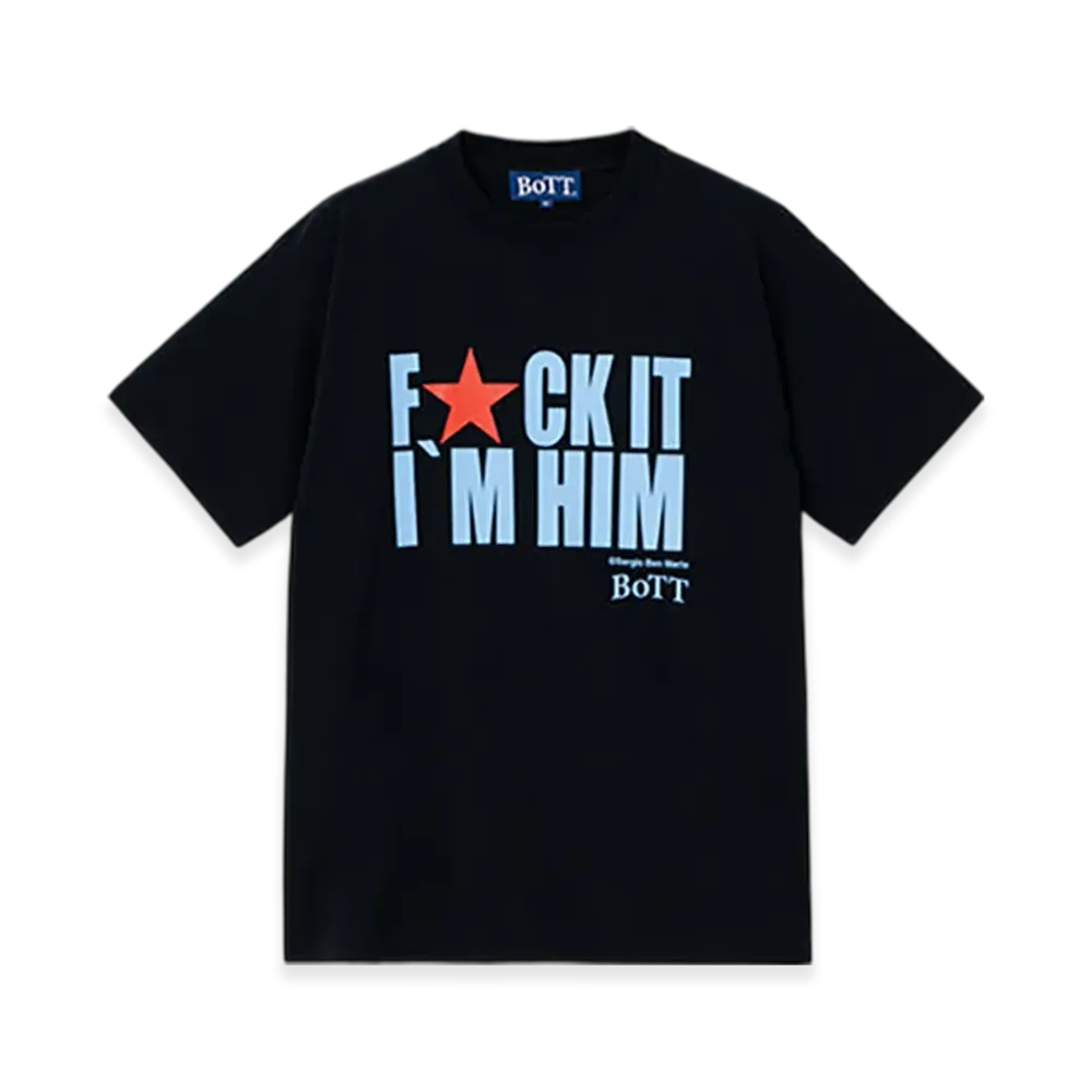 BoTT F★ck It I'M Him Tee "Black"