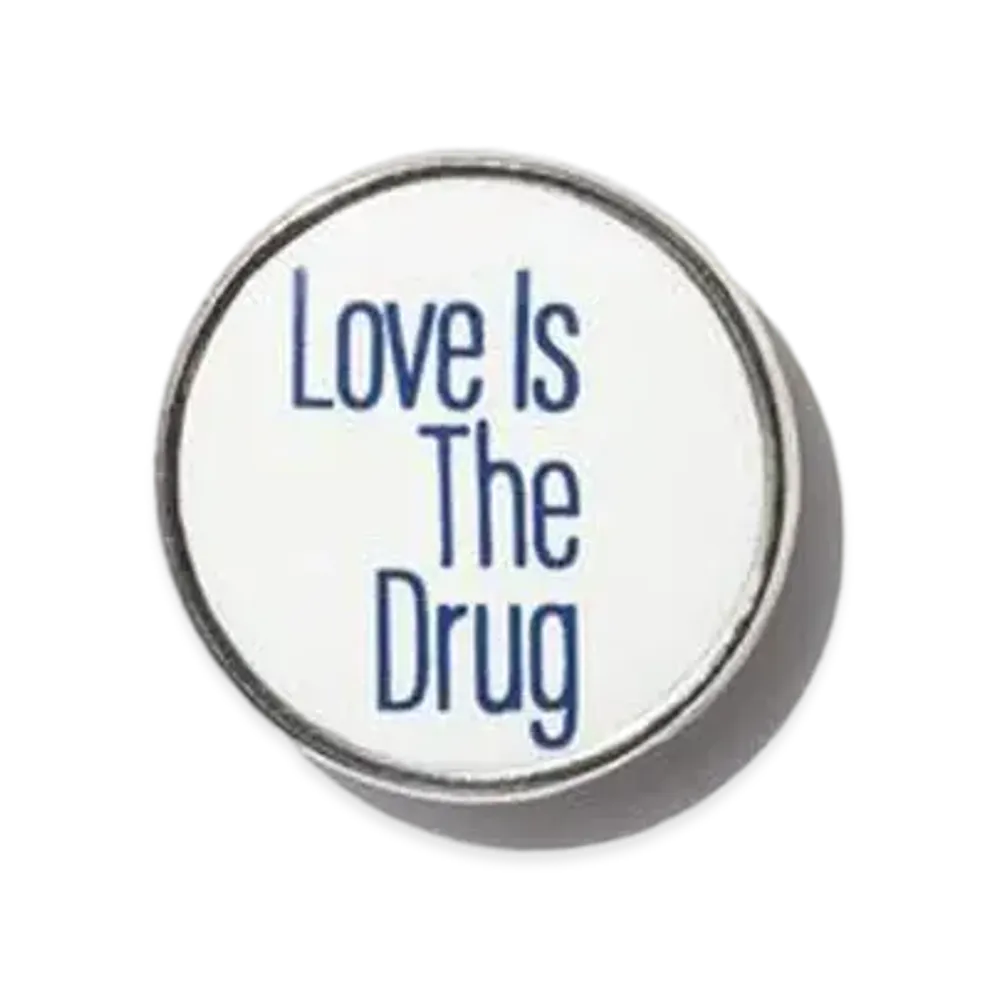 Noah LOVE IS THE DRUG PIN "White"