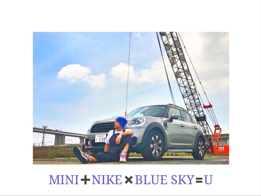 .
MINI➕NIKE✖︎BLUE SKY☀️
=U✌🏽
“2019.0